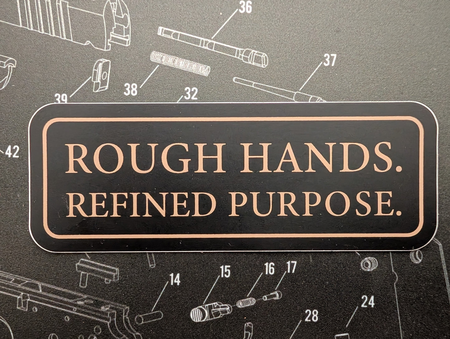 "Rough Hands. Refined Purpose." Vinyl Sticker